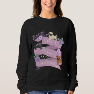 Cute All I Want Is To Pet All Of The Pugs Classic Sweatshirt
