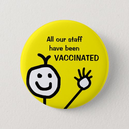 Cute All Our Staff Vaccinated Yellow Business Button