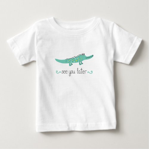 Cute alligator See you later lettering  Baby T_Shirt