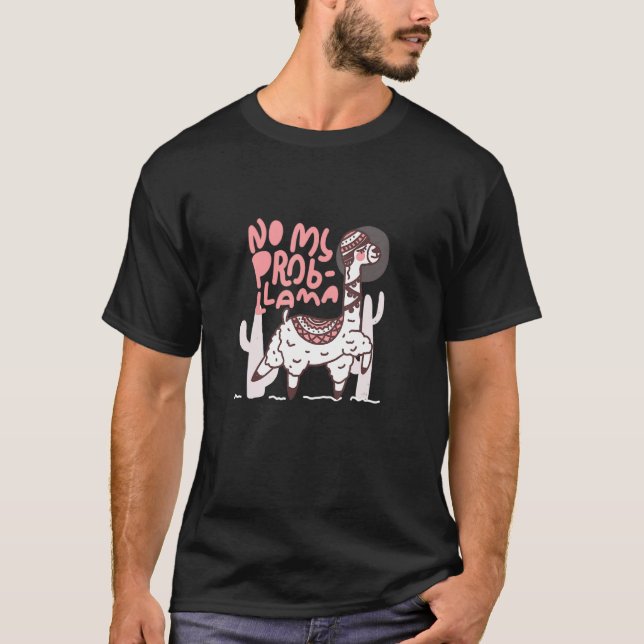 Cute Alpaca With Quote - No My Prob-Llama T-Shirt (Front)