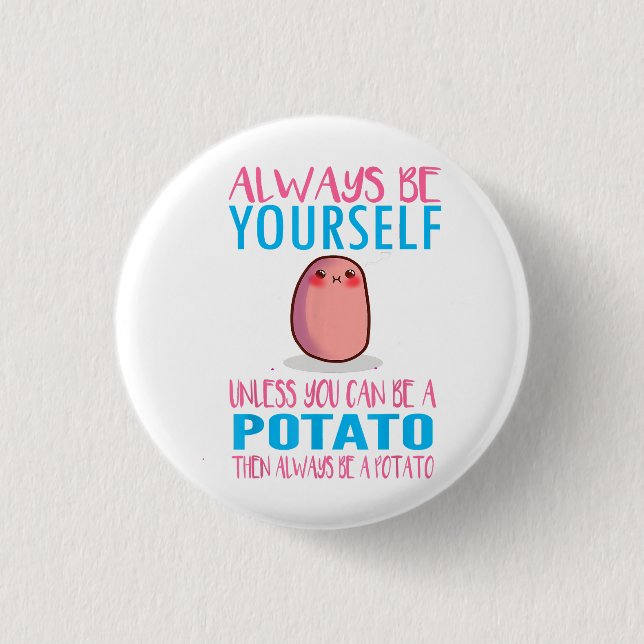 Cute Always Be yourself unless a Potato Kawaii Pot Button (Front)