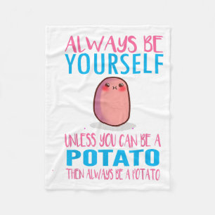 Cute Always Be yourself unless a Potato Kawaii Pot Fleece Blanket