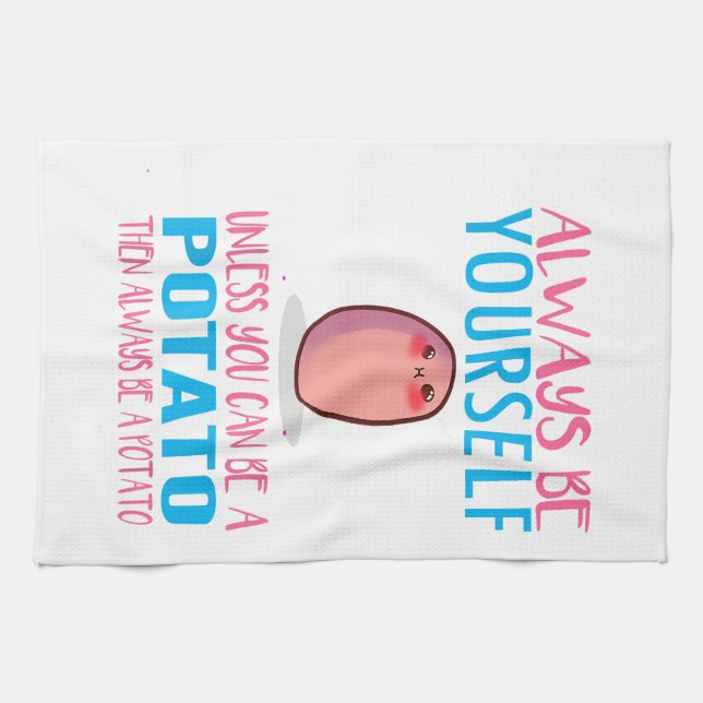 Cute Always Be yourself unless a Potato Kawaii Pot Kitchen Towel (Horizontal)