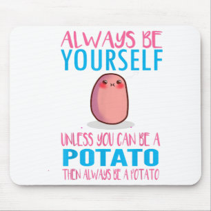 Cute Always Be yourself unless a Potato Kawaii Pot Mouse Pad