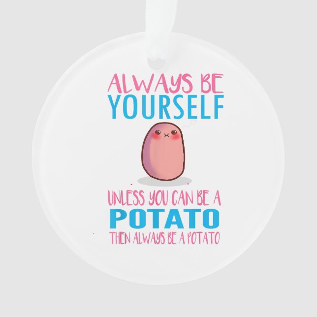 Cute Always Be yourself unless a Potato Kawaii Pot Ornament (Front)