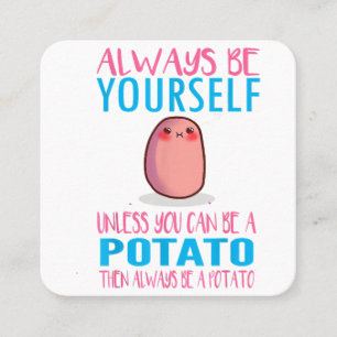 Cute Always Be yourself unless a Potato Kawaii Pot Square Business Card