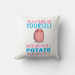 Cute Always Be yourself unless a Potato Kawaii Pot Throw Pillow