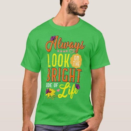 Cute Always Look On The Bright Side Of Life T_Shirt