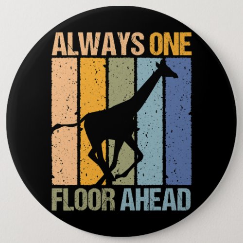 Cute Always one floor ahead design giraffe lover a Button