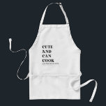 Cute and Can Cook Apron<br><div class="desc">Cute and can cook! You hit the jackpot with this one. Customize this apron for a good looking cook in your life. Add their name,  and also personalized tagline if you want. Perfect gift for a chef.</div>