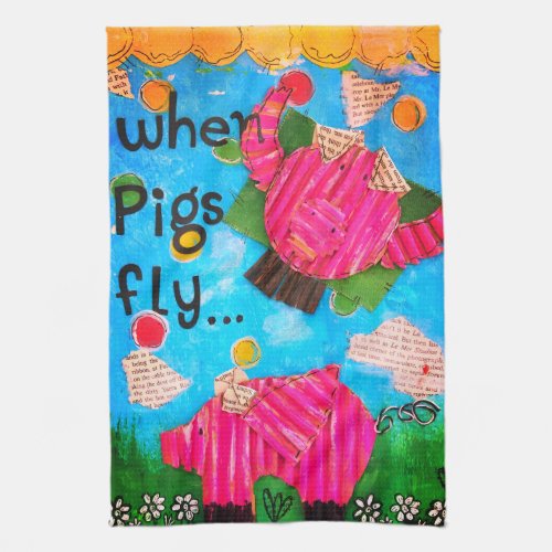 Cute and Colorful When Pigs Fly Kitchen Towel