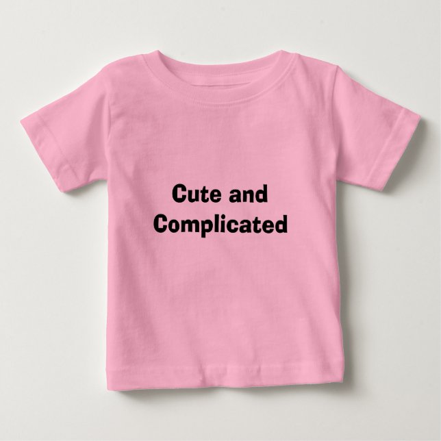Cute and Complicated Baby T-Shirt (Front)
