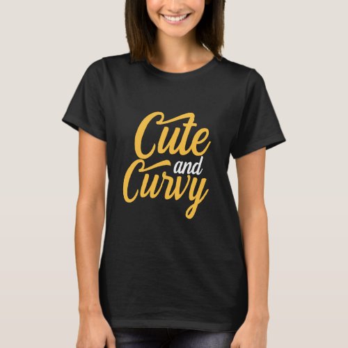 Cute And Curvy Girl Thick Women Hips Queen Curved  T_Shirt