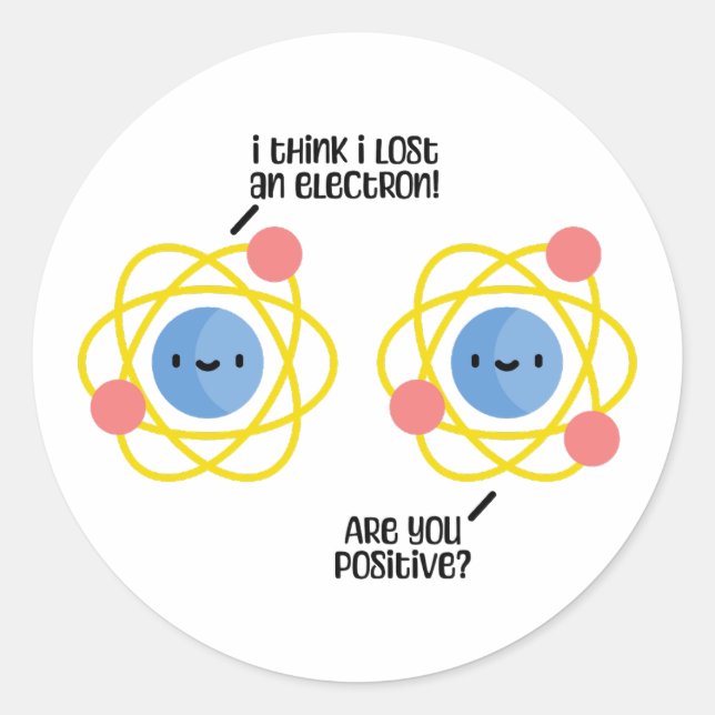 Cute And Funny Atom Science Joke Pun Classic Round Sticker (Front)