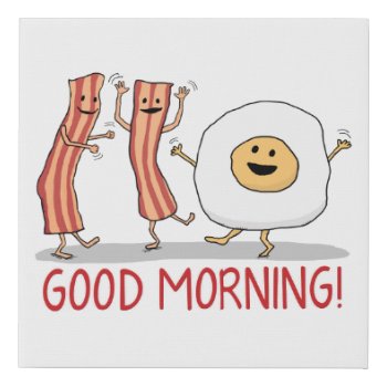 Cute And Funny Bacon And Egg Good Morning Faux Canvas Print by chuckink at Zazzle