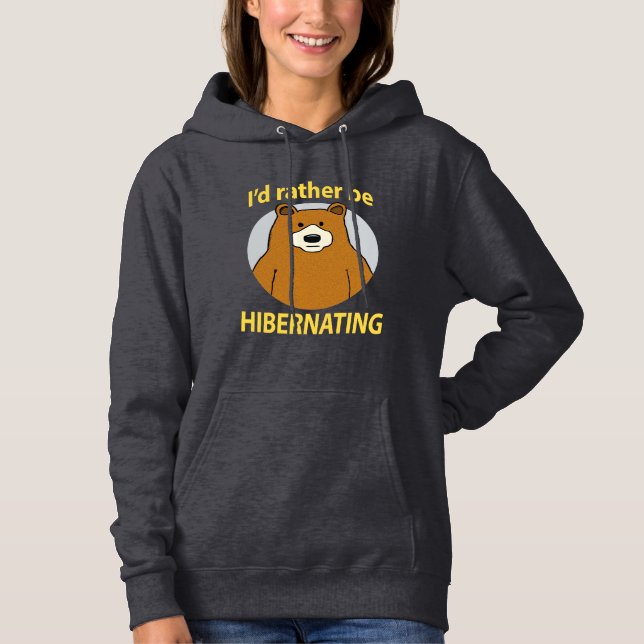 Cute and Funny Bear Rather Be Hibernating Hoodie (Front)