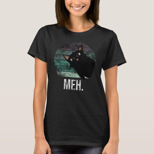 Cute and funny black cat meh T_Shirt