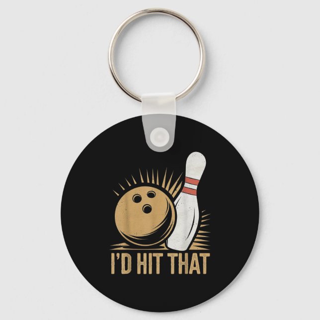 Cute And Funny Bowling Gift _ Id Hit That Quote Me Keychain (Front)
