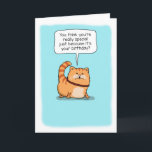 Cute and Funny Cat Really Special Birthday Card<br><div class="desc">Here's a cute and funny cartoon birthday card featuring a puffy cat reminding the card recipient that he or she is really special on birthdays and EVERY day. Thank you for choosing this original design by © Chuck Ingwersen. I’m an independent artist, and I post cartoons every day on Instagram:...</div>