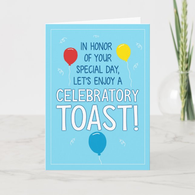 Cute and Funny Celebratory Toast Birthday Card (Front)