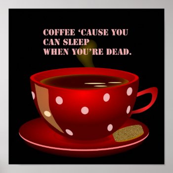 Cute And Funny Coffee Poster by LittleThingsDesigns at Zazzle
