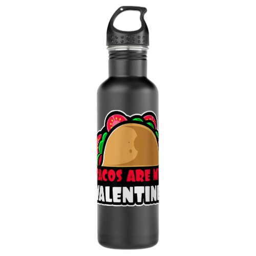 Cute and Funny Design Tacos are my Valentine  Stainless Steel Water Bottle
