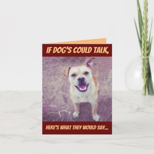 Cute and Funny Doggy Photo If Dogs Could Talk Card