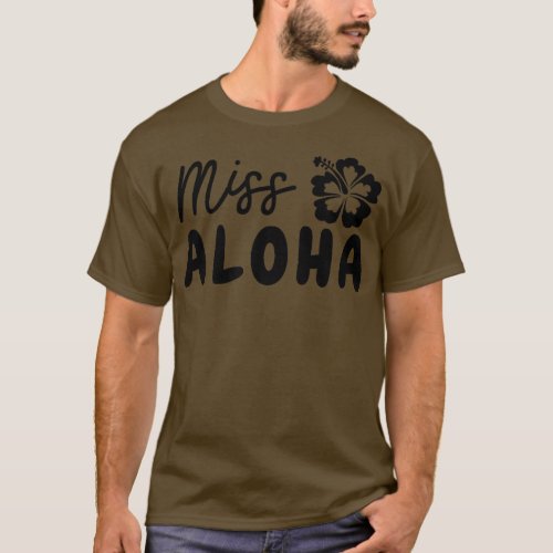 Cute and Funny Hawaii Miss Aloha Hawaiian Pidgin H T_Shirt