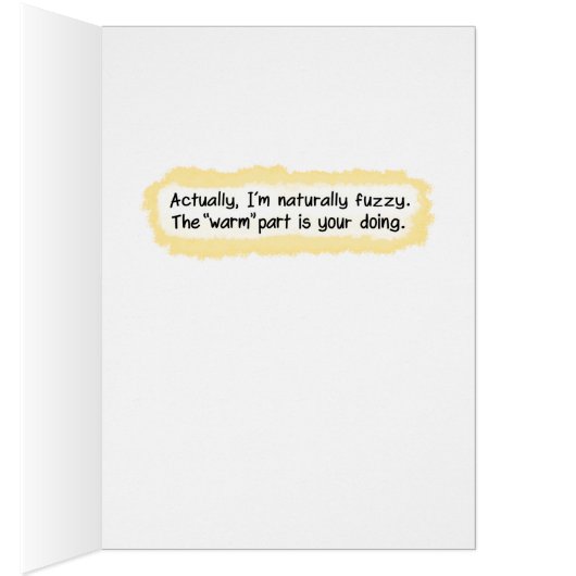 Cute and Funny Love Card: Warm and Fuzzy (Inside (Right))