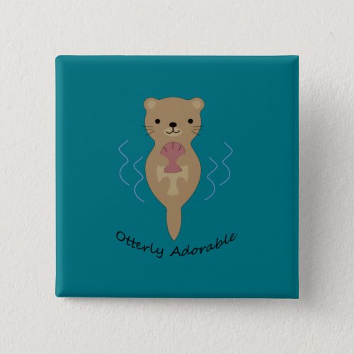 Cute and Funny Otterly Adorable Otter Button