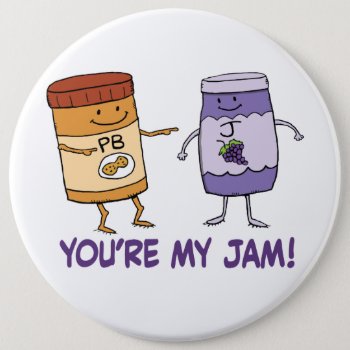 Cute And Funny Peanut Butter You’re My Jam Button by chuckink at Zazzle