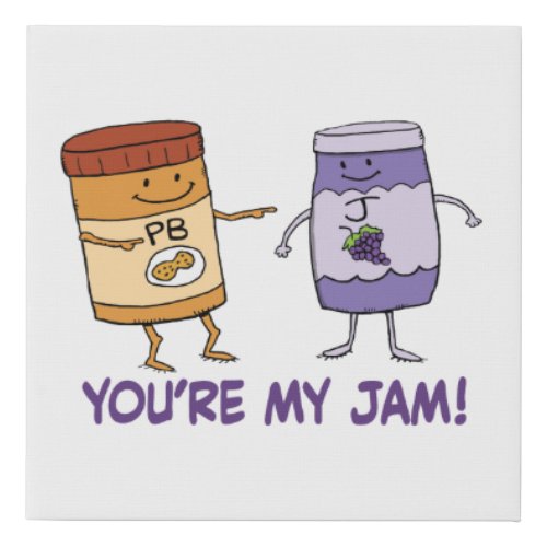 Cute and Funny Peanut Butter Youre My Jam Faux Canvas Print