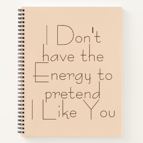 Cute and Funny Quote  Notebook