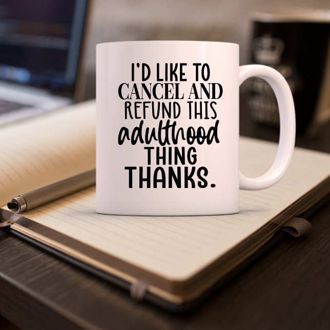 Cute and Funny Sarcastic Adulthood Coffee Mug (Creator Uploaded)