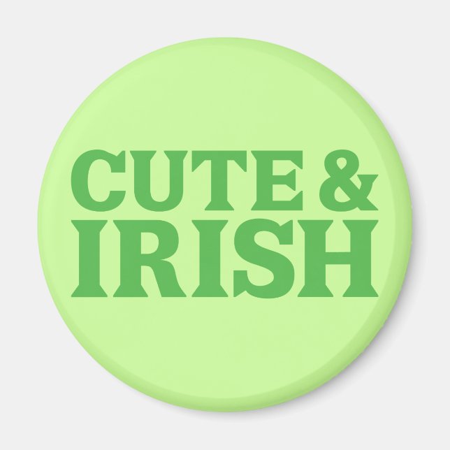 Cute and Irish Magnet (Front)