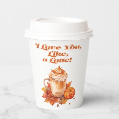 Cute and Trendy I Love You Like a Latte  Paper Cups