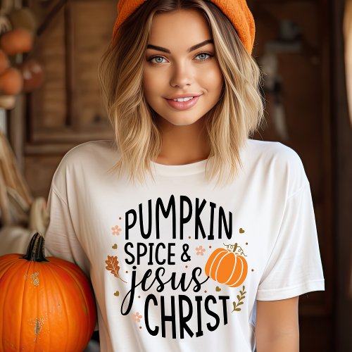 Cute and Trendy Pumpkin Spice and Jesus Christ T_Shirt