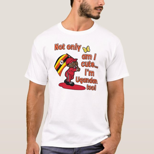 Cute and Ugandan T-Shirt (Front)