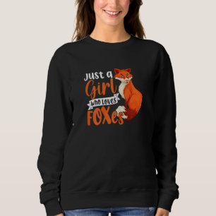 Cute Animal Fox Just A Girl Who Loves Foxes Sweatshirt