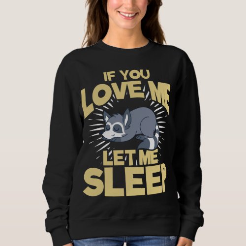 Cute Animal Lover Napping PJ Trash Panda Sleeping  Sweatshirt