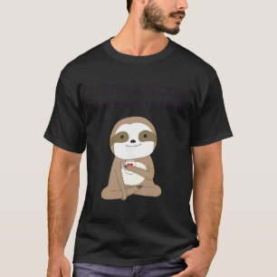 Cute Animals Coffee And Sloths T-Shirt