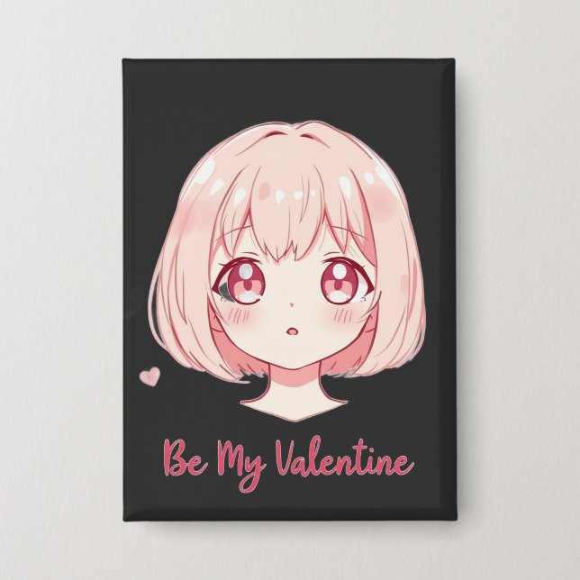 Cute Anime Girl - Be My Valentine T-Shirt Button (Front)