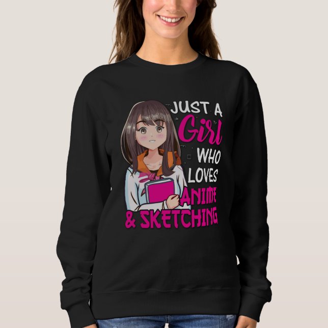 Cute Anime Girl | for Anime & Sketching Lover Sweatshirt (Front)