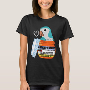 Cute Antidepressant Parrot I Blue Monk Parakeet Qu T-Shirt