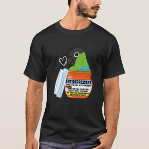 Cute Antidepressant Parrot I Nanday Conure T-Shirt