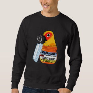 Cute Antidepressant Parrot I Sun Conure Sweatshirt