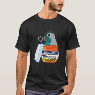 Cute Antidepressant Parrot I Turquoise Green Cheek T-Shirt