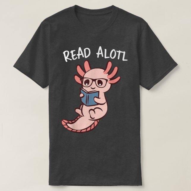 Cute Aolotl Reading Book, Read Alotl Books Aolotl  T-Shirt (Design Front)