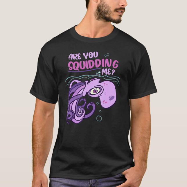 Cute Are You Squidding Me Squid Octopus For Kids M T-Shirt (Front)