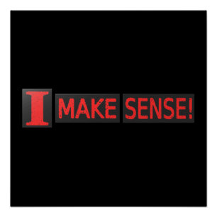 Cute Artwork Design About "Make Sense" Buy Poster